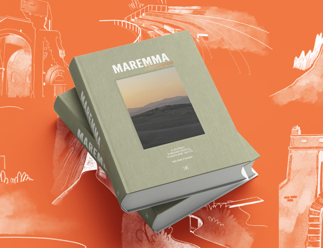 MAREMMA TOSCANA - A journey through people, places and tastes